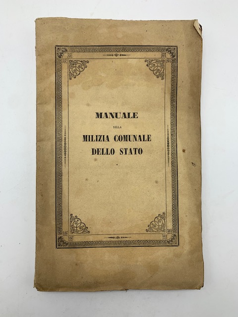 Manuale della Milizia comunale dello Stato ovvero il Regio Editto 4 marzo 1848 illustrato in forma di Dizionario per ordine alfabetico...